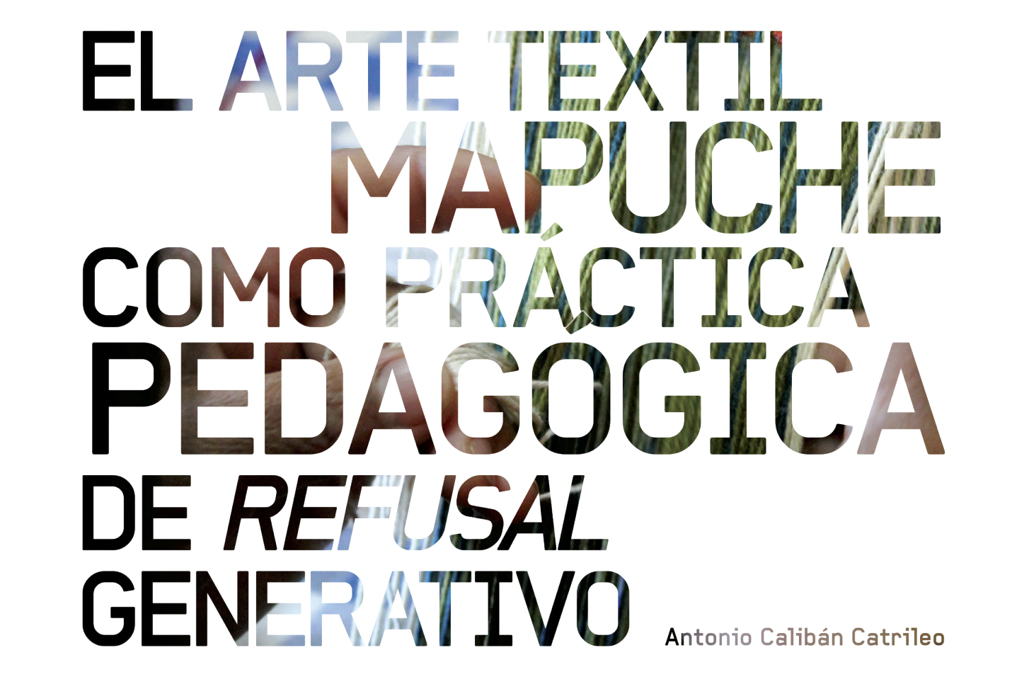 El arte textil mapuche como práctica pedagógica de refusal generativo